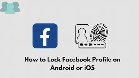 How to Lock Facebook Profile on Android or iOS
