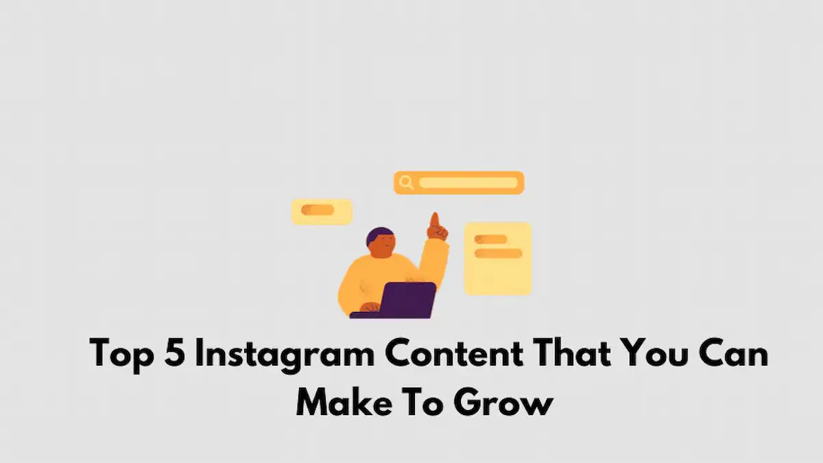 Top 5 Instagram Content That You Can Make To Grow